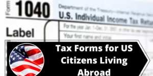 Tax Forms for US Citizens Living Abroad