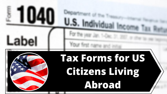 Tax Forms for US Citizens Living Abroad