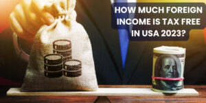 How much foreign income is tax free in USA 2023