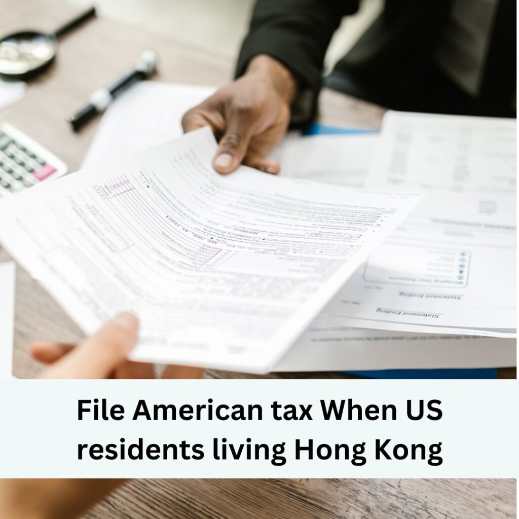 american tax for US residents living Hong Kong 