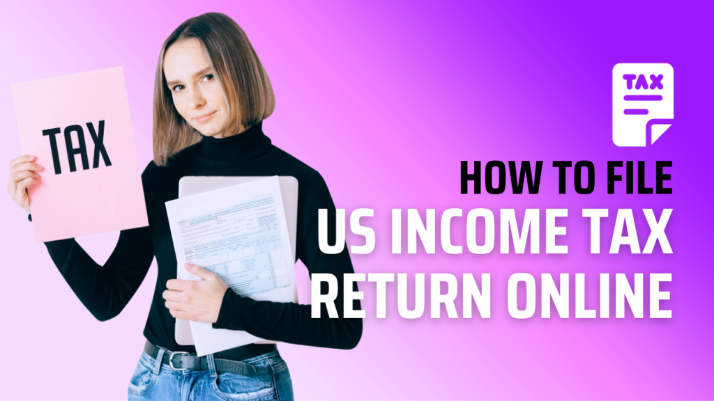How To File US Income Tax Return Online