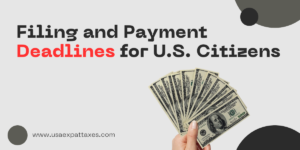 Filing and Payment Deadlines for U.S. Citizens and Residents Abroad